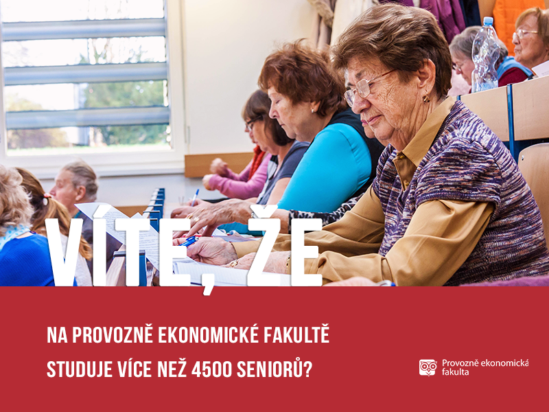 Na Provozně ekonomické fakultě studuje 4500 seniorů